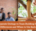corporate outings vs team building
